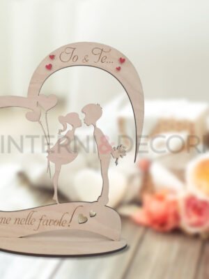 Cuore in legno S. Valentino "IO E TE...COME NELLE FAVOLE"
