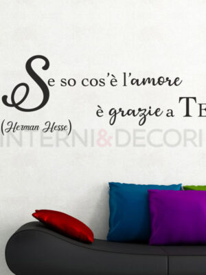 Adesivo murale frase Herman Hesse "SE SO COS'È L'AMORE..."