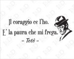 Adesivo da parete frase Totò "IL CORAGGIO CE L'HO"