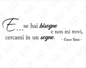 Adesivo da parete frase Vasco Rossi-E…se hai bisogno-adesivo murale