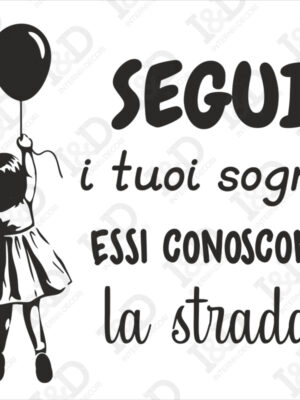 Adesivo da parete bimba-segui i tuoi sogni