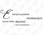 Adesivo murale frase Papa Francesco "È SEMPRE POSSIBILE RICOMINCIARE"