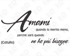 Amami quando lo merito meno-adesivo murale frase Catullo